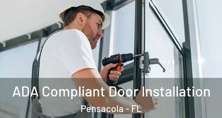  ADA Compliant Door Installation Pensacola - FL