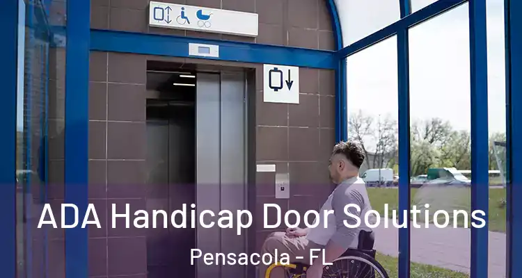  ADA Handicap Door Solutions Pensacola - FL