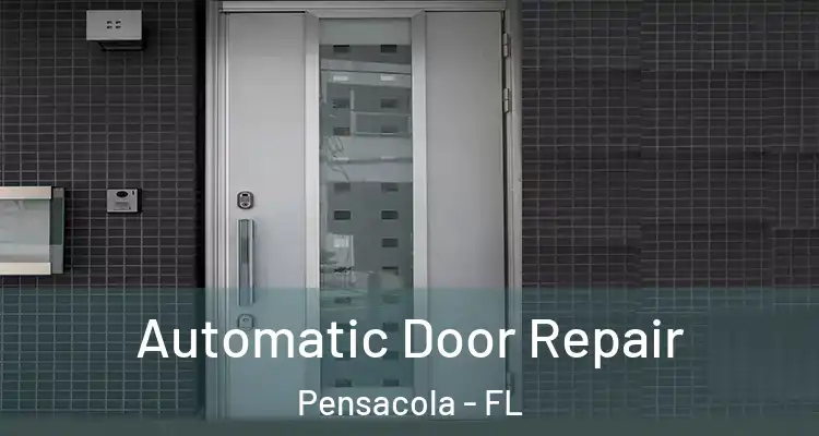  Automatic Door Repair Pensacola - FL