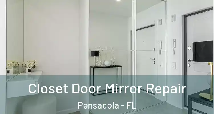  Closet Door Mirror Repair Pensacola - FL