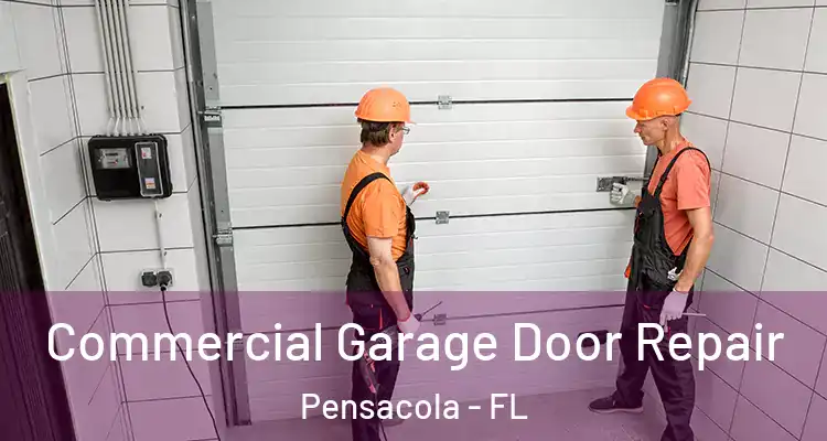  Commercial Garage Door Repair Pensacola - FL