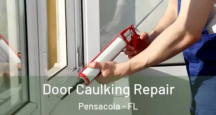  Door Caulking Repair Pensacola - FL