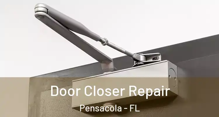  Door Closer Repair Pensacola - FL