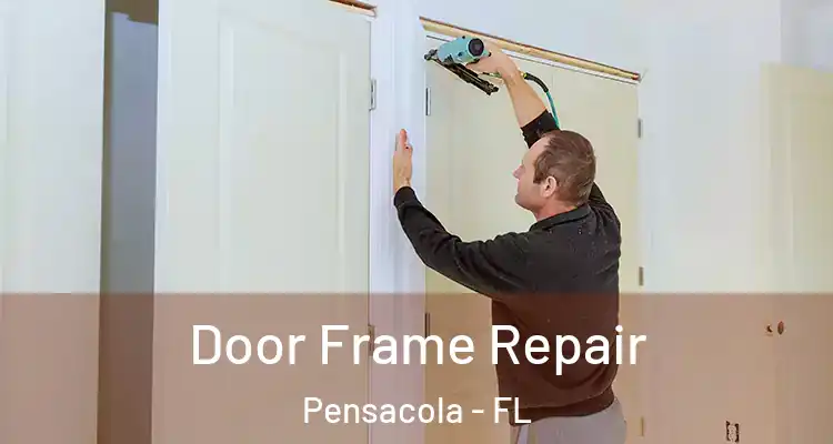  Door Frame Repair Pensacola - FL