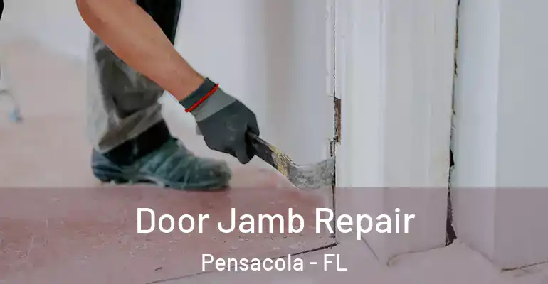  Door Jamb Repair Pensacola - FL