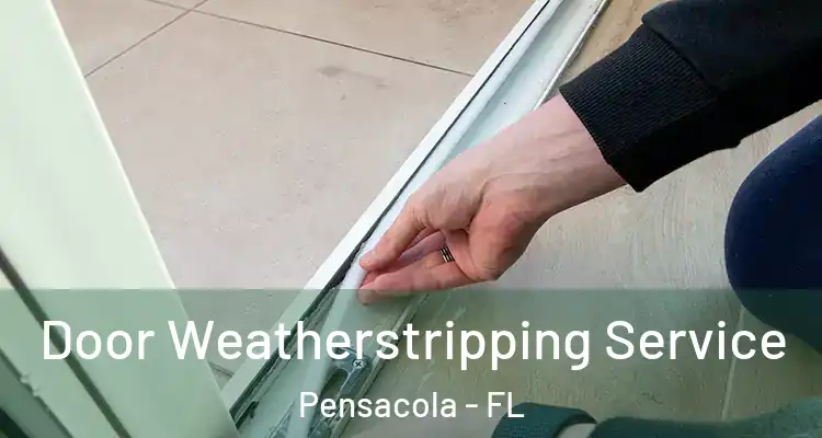  Door Weatherstripping Service Pensacola - FL