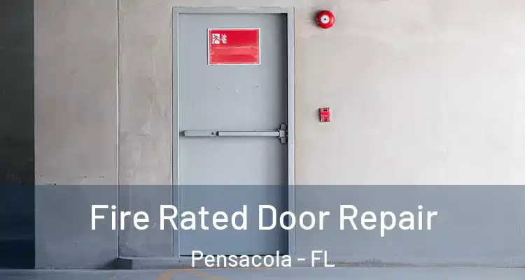  Fire Rated Door Repair Pensacola - FL