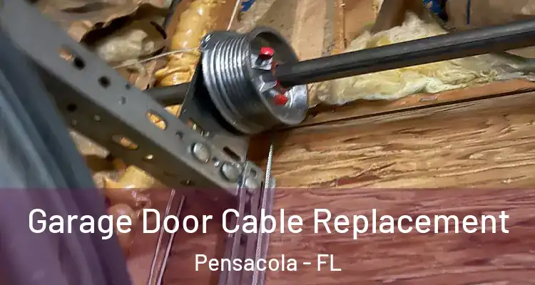  Garage Door Cable Replacement Pensacola - FL