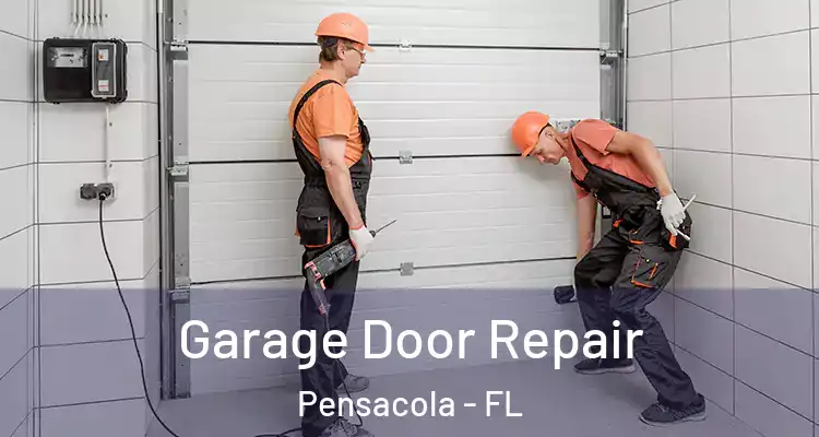  Garage Door Repair Pensacola - FL