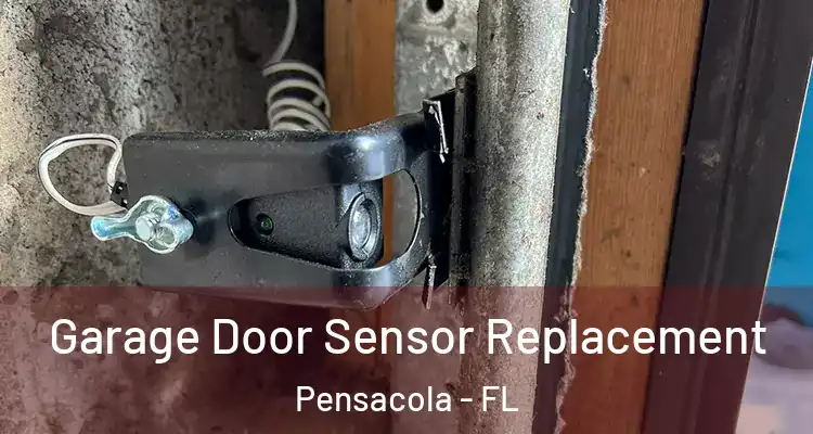  Garage Door Sensor Replacement Pensacola - FL