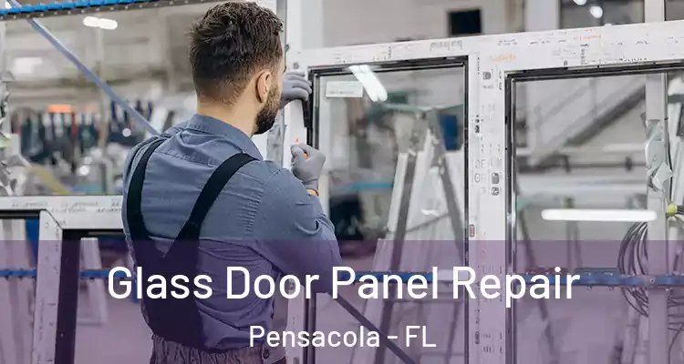  Glass Door Panel Repair Pensacola - FL