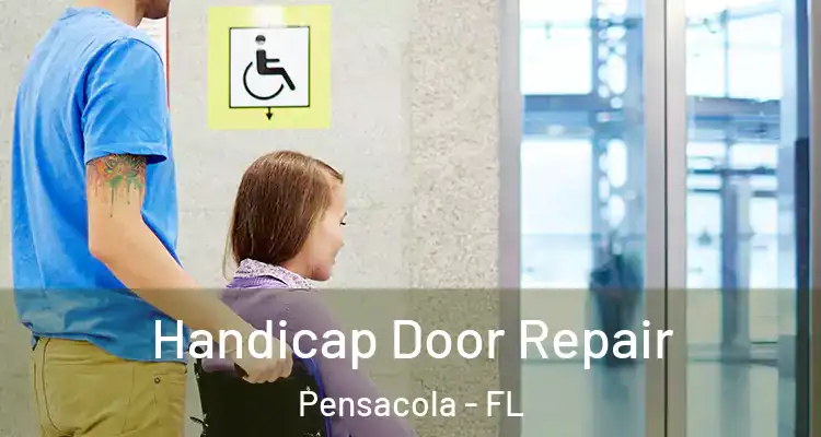  Handicap Door Repair Pensacola - FL