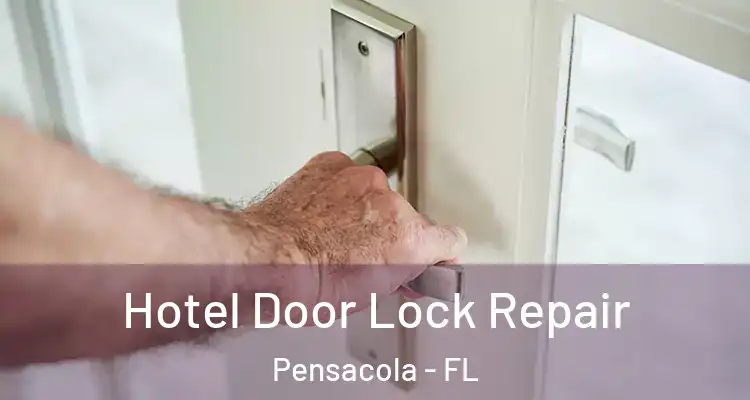  Hotel Door Lock Repair Pensacola - FL