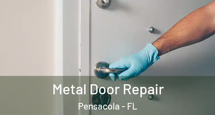  Metal Door Repair Pensacola - FL
