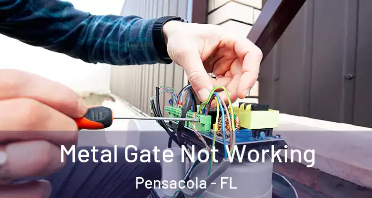  Metal Gate Not Working Pensacola - FL