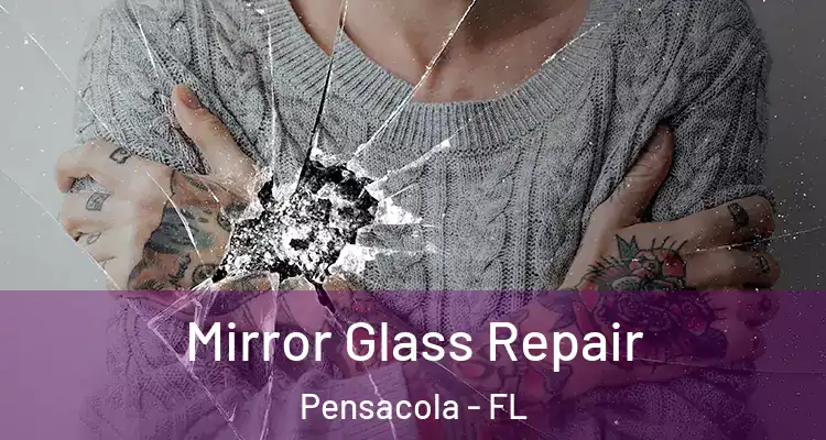  Mirror Glass Repair Pensacola - FL