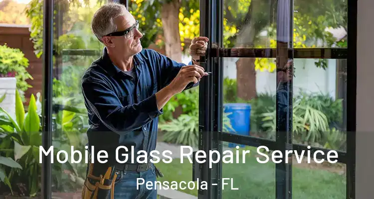  Mobile Glass Repair Service Pensacola - FL