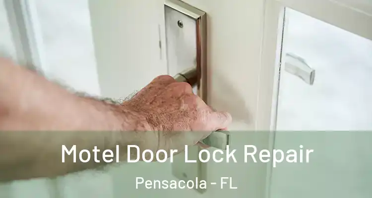  Motel Door Lock Repair Pensacola - FL