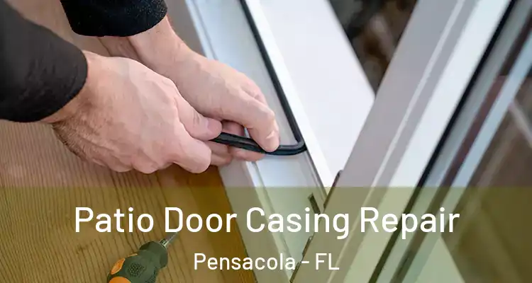  Patio Door Casing Repair Pensacola - FL