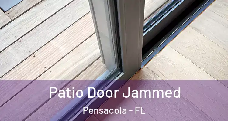  Patio Door Jammed Pensacola - FL