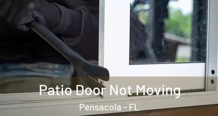  Patio Door Not Moving Pensacola - FL