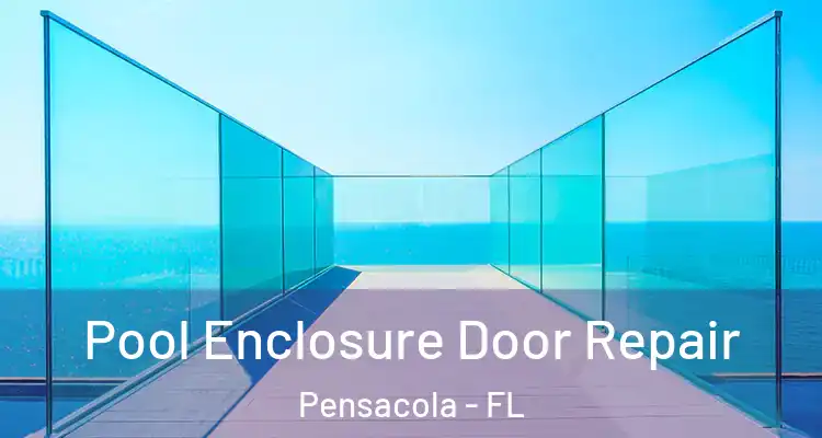  Pool Enclosure Door Repair Pensacola - FL
