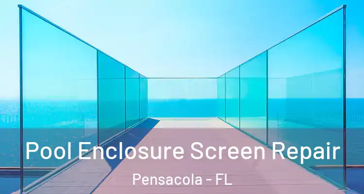 Pool Enclosure Screen Repair Pensacola - FL