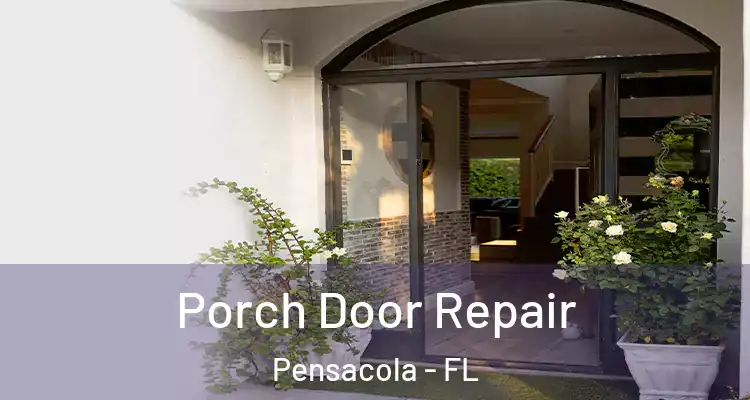  Porch Door Repair Pensacola - FL