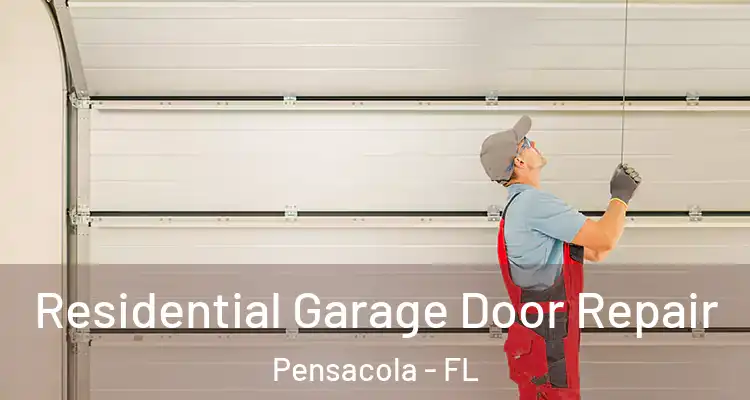  Residential Garage Door Repair Pensacola - FL