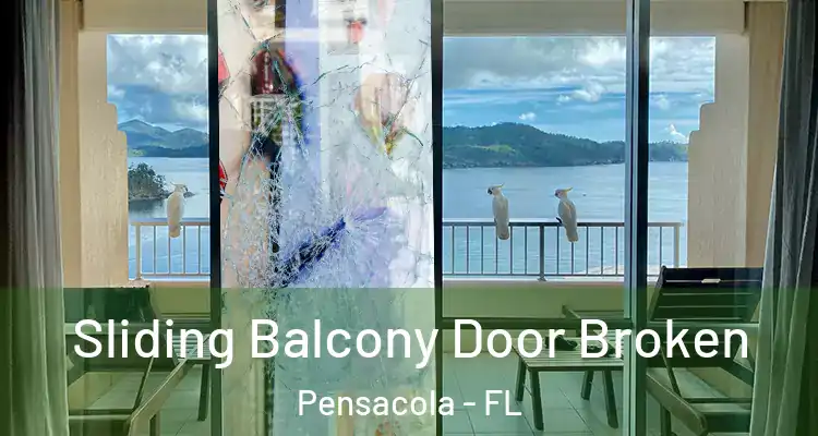  Sliding Balcony Door Broken Pensacola - FL