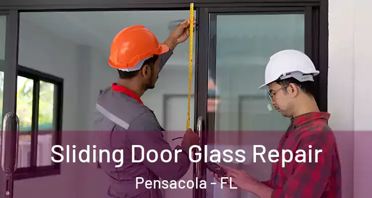  Sliding Door Glass Repair Pensacola - FL