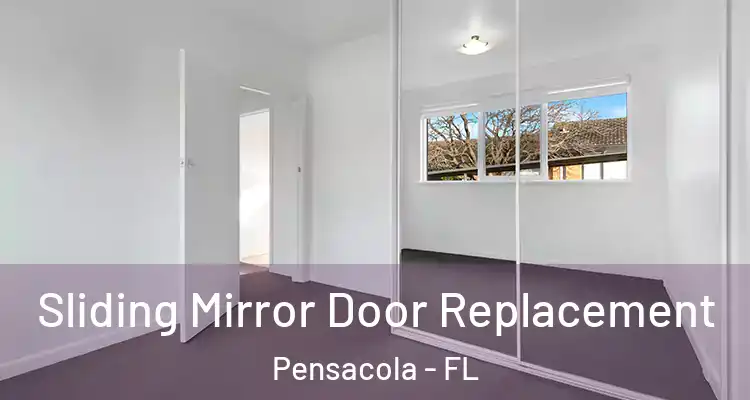  Sliding Mirror Door Replacement Pensacola - FL
