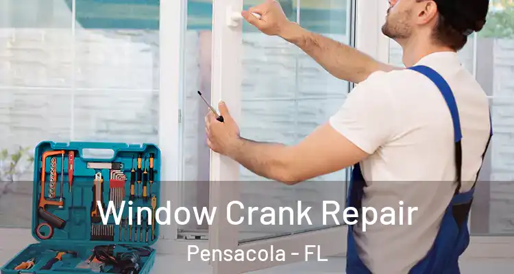  Window Crank Repair Pensacola - FL