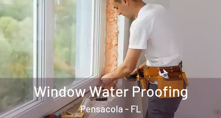  Window Water Proofing Pensacola - FL